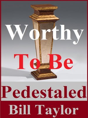cover image of Worthy to Be Pedestaled
